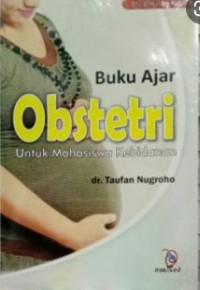 Buku Ajar Obstetri: Untuk Mahasiswa Kebidanan