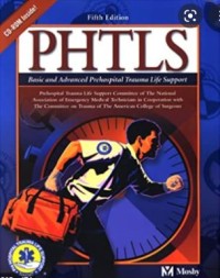 PHTLS: Basic and Advanced Prehospital Trauma Life Support