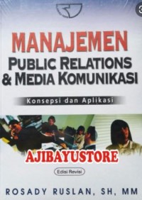 Manajemen Public Relations dan Media Komunikasi: Konsepsi dan Aplikasi