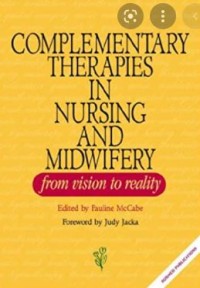 Complementary Therapies in Nursing and Midwifery : from vision to practice