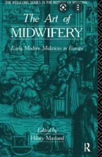 THE ART OF MIDWIFERY: EARLY MODERN MIDWIVES IN EUROPE